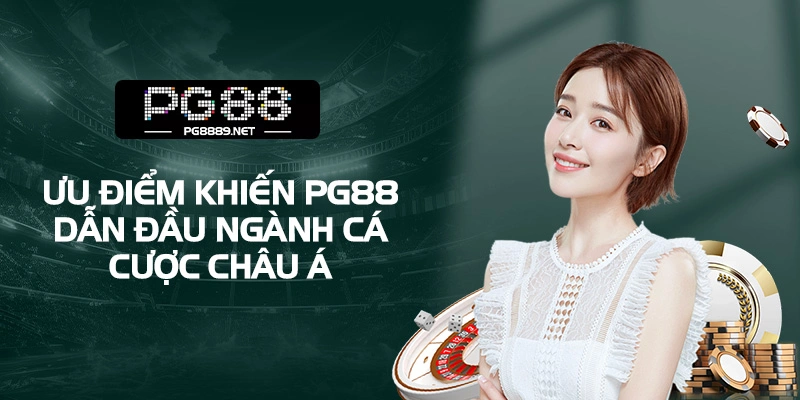 Các lợi thế tạo nên thương hiệu PG88