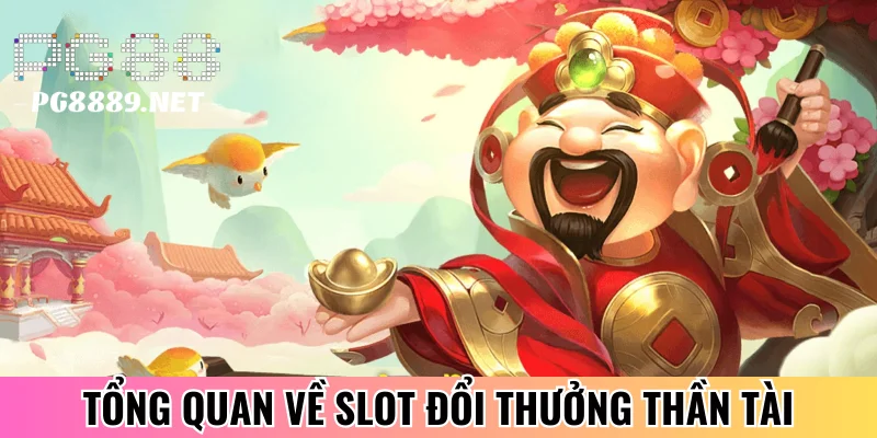 Tìm hiểu về slot đổi thưởng Thần Tài
