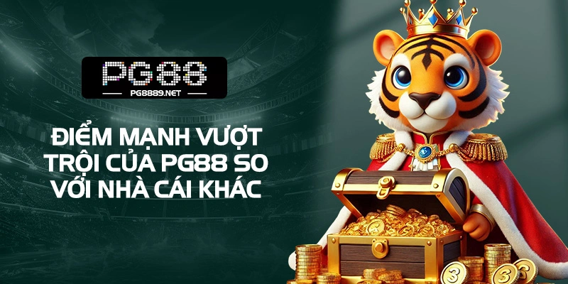 Yếu tố tạo nên sự khác biệt giữa PG88 và đối thủ